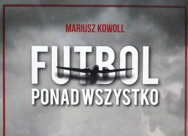 Mariusz Kowoll „Futbol ponad wszystko. Historia piłki kopanej na Górnym Śląsku 1939-1945”.