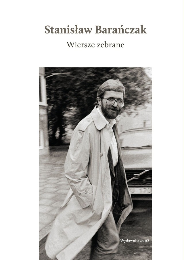 Stanisław Barańczak „Wiersze zebrane”, Wydawnictwo a5, Kraków 2014