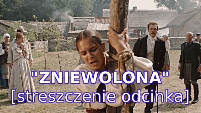 Zniewolona, odcinek 33. W domu uciech dochodzi do tragedii! [streszczenie odc. 33. Emisja 12 sierpnia 2019]