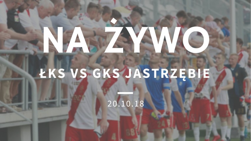 łks łódź,łks na żywo,łks gks jastrzębie na żywo,łks gks...