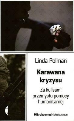Linda Polman "Karawana kryzysu", przekład Ewa Jusewicz-Kalter, Wydawnictwo Czarne, Wołowiec 2011