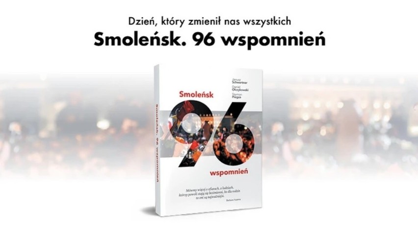 Książka "Smoleńsk. 96 wspomnień"  21 marca trafiła na półki...