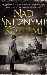 Kryminał retro "Nad Śnieżnymi Kotłami", czyli coś dla pasjonatów historii i powieści szpiegowskich RECENZJA