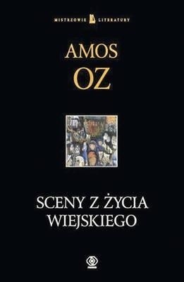 Amos Oz, "Sceny z życia wiejskiego", przeł. Leszek Kwiatkowski, Rebis, Poznań 2010.