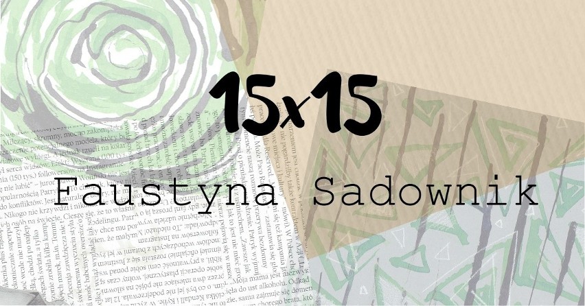 "15x15" to tytuł wystawy prac Faustyny Sadownik, otwarta zostanie w Filii bibliotecznej numer 6 w Radomiu