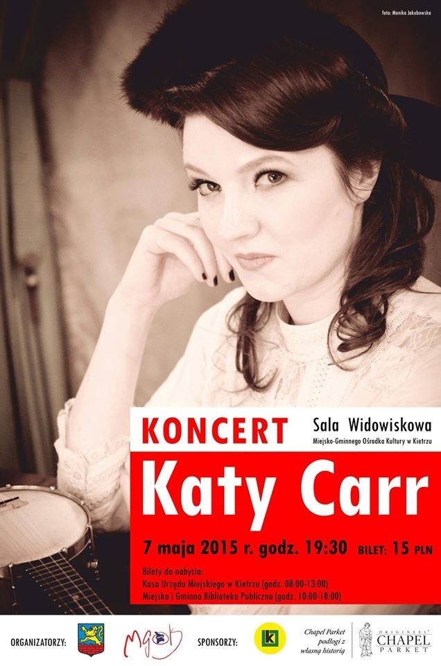 Katy Carr wystąpi w Kietrzu. Zapraszamy 7 maja do Sali Widowiskowej Miejsko-Gminnego Ośrodka Kultury w Kietrzu o godz. 19.30. Bilety w cenie 15 zł.