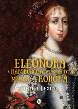Janina Lesiak – Eleonora z Habsburgów Wiśniowiecka: Miłość i korona