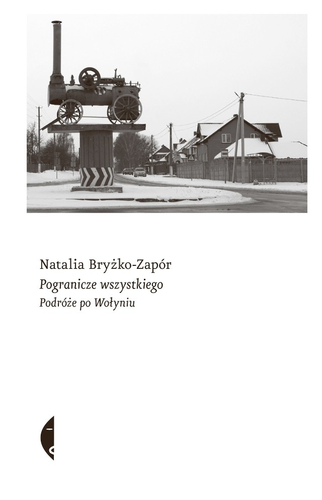 Natalia Bryżko-Zapór – Pogranicze wszystkiego. Podróże po Wołyniu