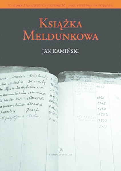 Jan Kamiński "Księga meldunkowa&#8221; wyd. Fundacja Sąsiedzi, Białystok 2011