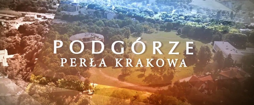 Film o perle Krakowa, czyli Podgórze widziane z lotu ptaka 