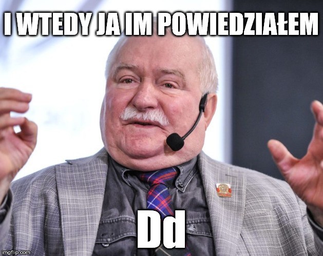 Lech Wałęsa MEMY Bo nakłonił Donalda Trumpa do prezydentury?...