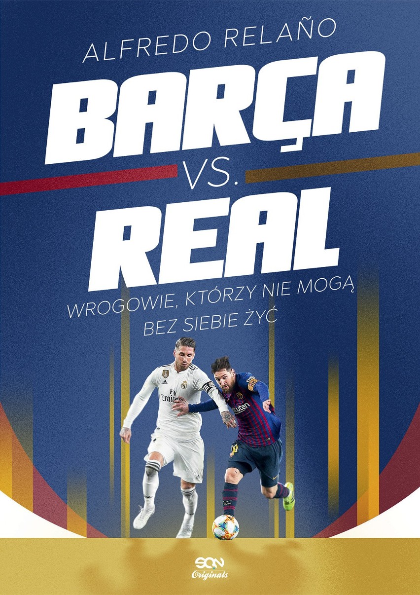 Dobra Barca i zły Real, czyli historia rywalizacji piłkarskich wrogów, „którzy nie mogą bez siebie żyć” [SPORTOWA PÓŁKA]