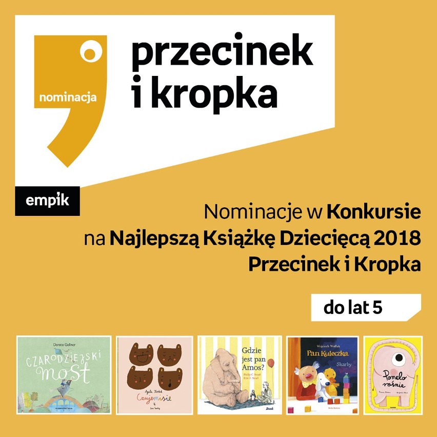 Konkurs na Najlepszą Książkę Dziecięcą Przecinek i Kropka 2018 NOMINACJE. 15 książek walczy o tytuł najlepszej książki dziecięcej 