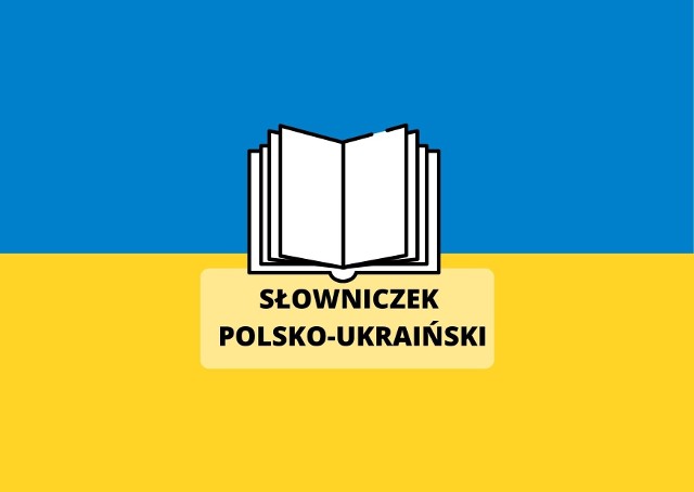 Słowniczek polsko-ukraiński. Poznaj podstawowe zwroty, które mogą się przydać.>>>   >>>