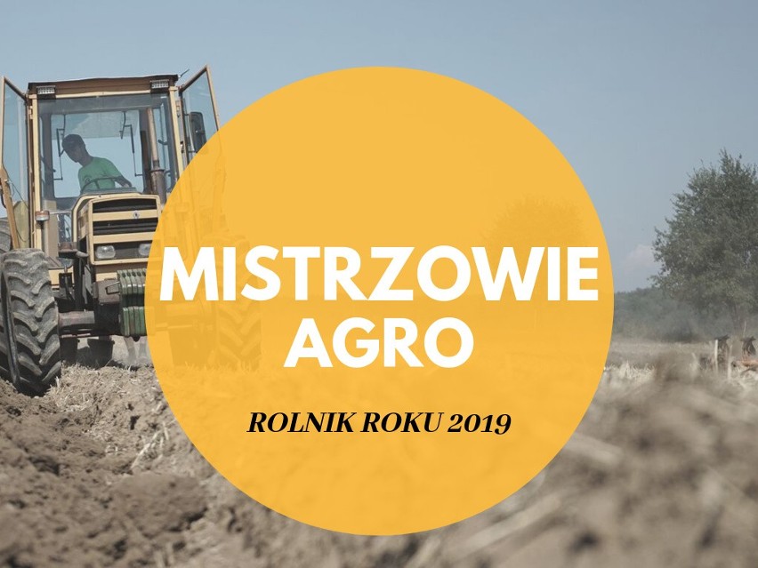 Mistrzowie Agro 2019. Rolnik Roku  - trwa głosowanie w etapie wojewódzkim! Oto laureaci powiatowi [galeria]