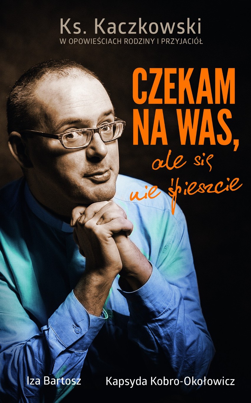 "Czekam na was, ale się nie śpieszcie. Ks. Kaczkowski we...