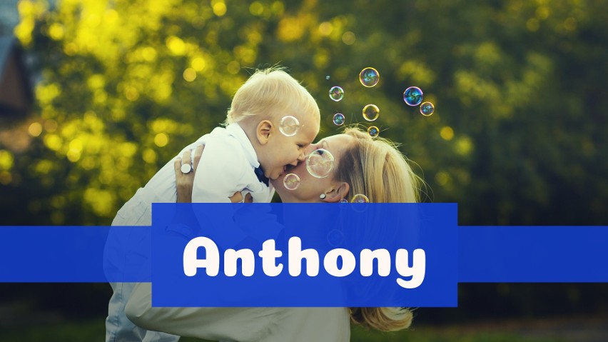 Anthony - takie imię zostało nadane tylko dwóm chłopcom.