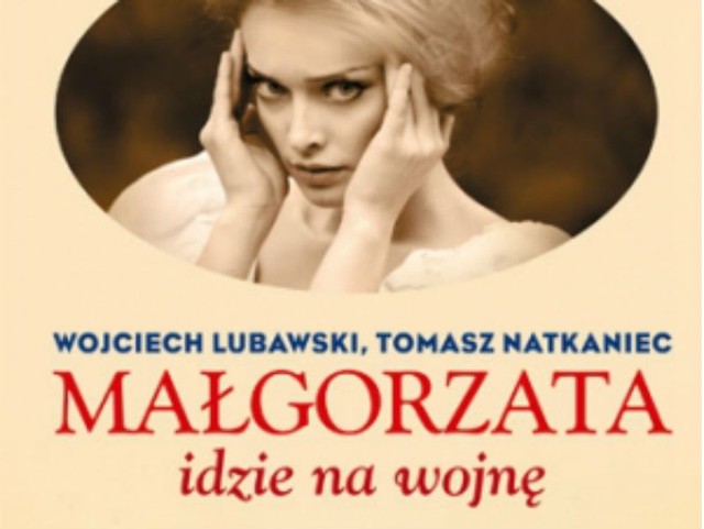 (fragment okładki): Małgorzata idzie na wojnę, Wojciech Lubawski, Tomasz Natkaniec, Znak 2014