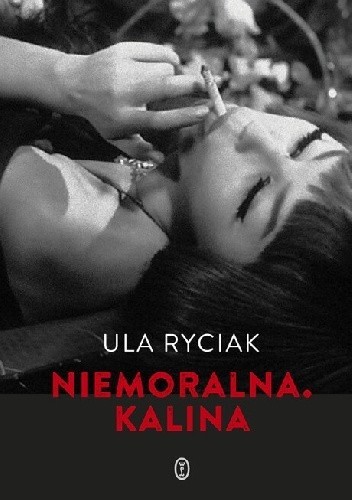 Ula Ryciak, "Niemoralna. Kalina", Wydawnictwo Literackie
