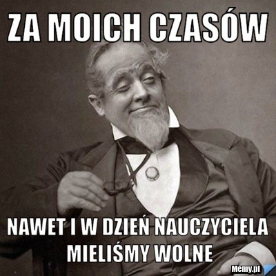 Dzień Nauczyciela inny niż wszystkie MEMY. 14 października w memach