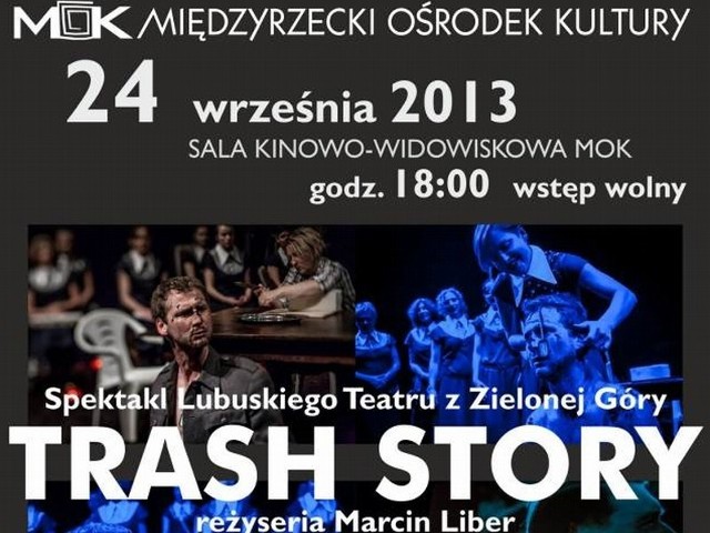 We wtorek o 18.00 w sali kinowo-widowiskowej Międzyrzeckiego Ośrodka Kultury aktorzy Lubuskiego Teatru z Zielonej Góry wystawią spektakl "Trash Story&#8221;. Wstęp wolny.