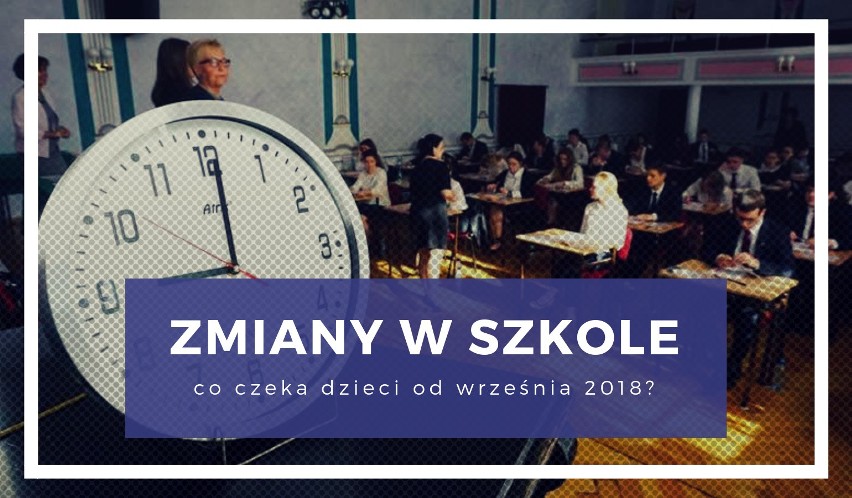 Zmiany w szkole: co czeka dzieci od września 2018? Uczniowie z nową legitymacją i planem lekcji