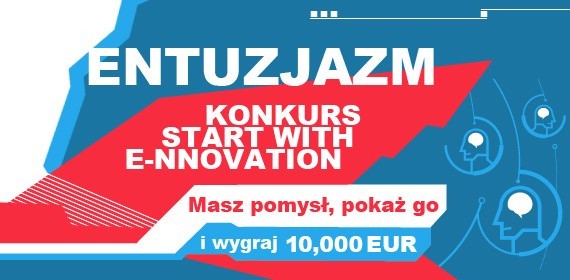 Udziałw konkursie "Start with e-nnovation" może być początkiem własnego biznesu.