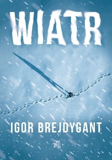 Igor Brejdygant, „Wiatr”, Wydawnictwo W.A.B., Warszawa 2021,...