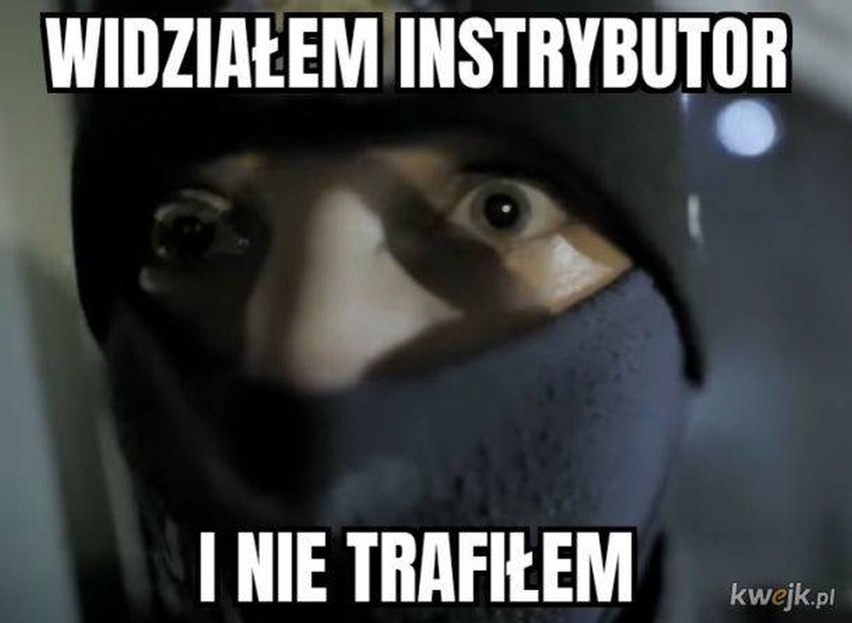 W instrybutor nie strzel! Czym jest instrybutor? Memy o...