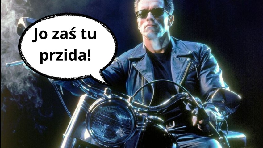 - I'll be back! - zapowiada groźnie Arnold Schwarzenegger w...