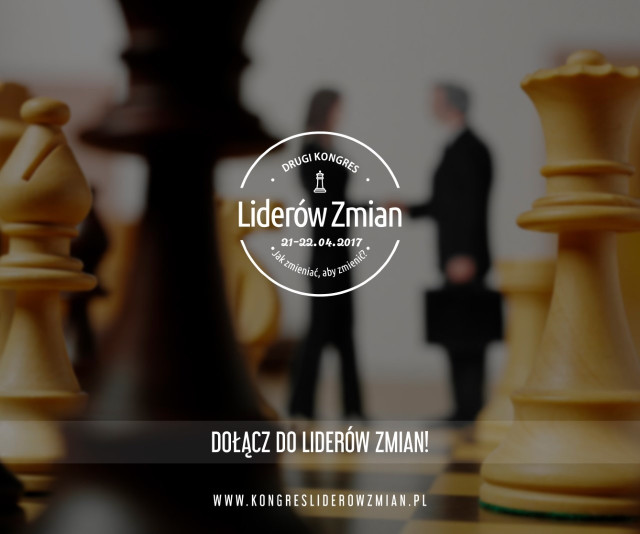 Zobacz, jak to robią najlepsi - czyli II Kongres Liderów Zmian
