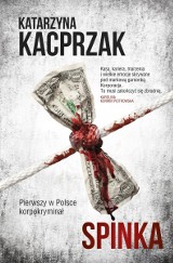 Katarzyna Kacprzak „Spinka” RECENZJA: pierwszy w Polsce korpokryminał. Książka z niewykorzystanym potencjałem