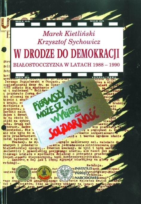 Marek Kietliński, Krzysztof Sychowicz - "W drodze do demokracji. Białostocczyzna w latach 1988- 1990." Wydawnictwo Pryzmat,  Białystok 2009.