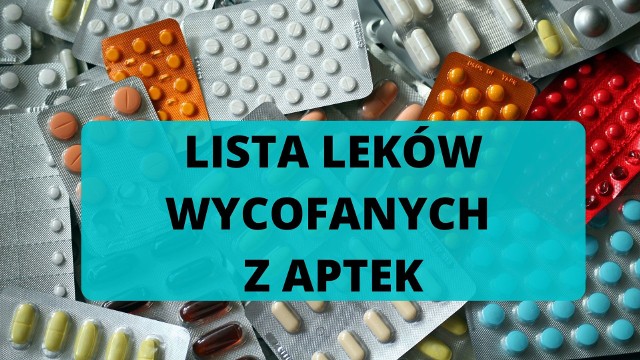 Oto lista leków wycofanych przez GIF. Zobacz, czy masz je w swoim domu. Na kolejnych slajdach podajemy nazwy wycofanych produktów leczniczych, datę wycofania, numer serii oraz datę ważności >>>