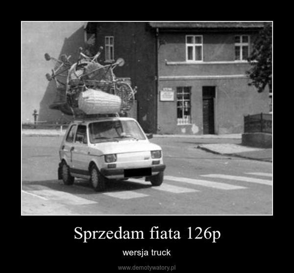 Fiat 126 p przetrwa jeszcze tysiąc lat....