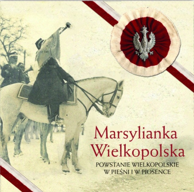 Marsylianka Wielkopolska - płyta z piosenkami żołnierskimi o Powstaniu Wielkopolskim w środę z Głosem.