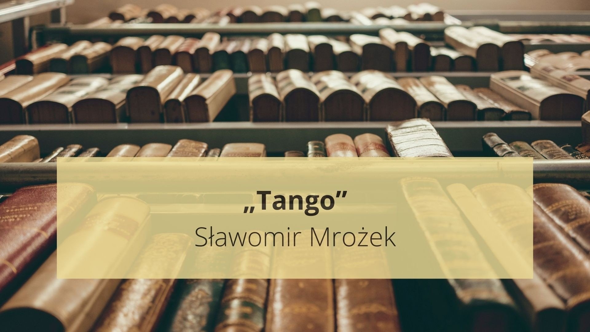 „Tango” – streszczenie szczegółowe i opracowanie. Matura 2025 z