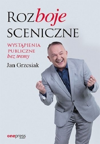 Jan Grzesiak „Rozboje sceniczne. Wystąpienia publiczne bez...