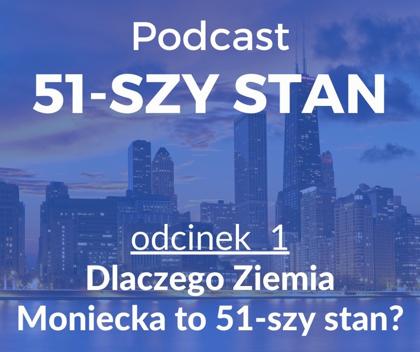 51-szy Stan - podcast Ziemi Monieckiej – pierwsza w Polsce taka audycja samorządowa