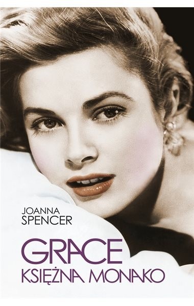 Joanna Spencer, „Grace, księżna Monako”, Muza SA, Warszawa...