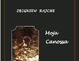 Wstrząsająca ksiażka "Moja Canossa" Zbigniewa Rajche 