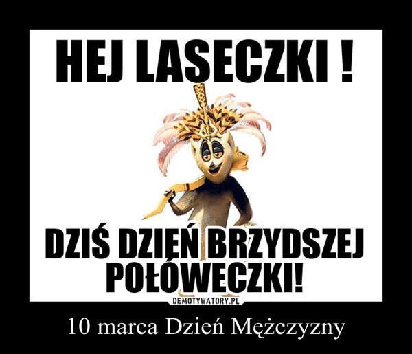 Z okazji Dnia Mężczyzny życzę Ci,...