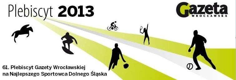 AKTUALNE WYNIKI: 61. Plebiscyt Gazety Wrocławskiej na najlepszego sportowca Dolnego Śląska 2013