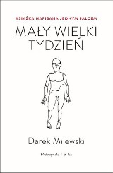 Darek Milewski – Mały wielki tydzień. Książka napisana jednym palcem