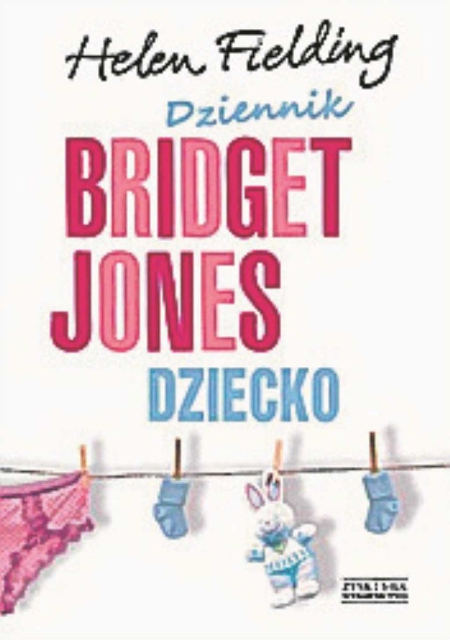 Helen Fielding „Dziennik Bridget Jones. Dziecko”, Zysk i S-ka 2016