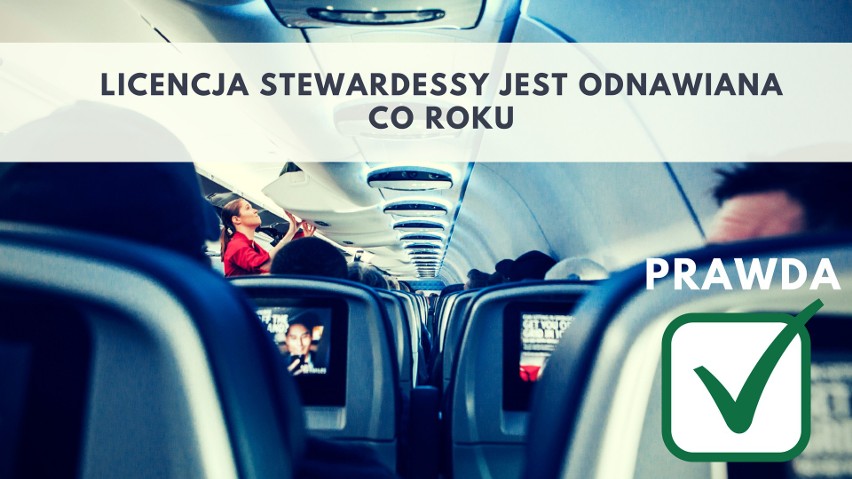 9. Licencja stewardessy jest odnawiana co roku...