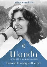 Anna Kamińska „Wanda, opowieść o sile życia i śmierci” RECENZJA: świetna biografia Wandy Rutkiewicz