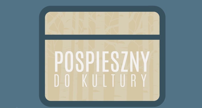 Majówka 2018. Co robić? Sprawdź! Pośpieszny do kultury odcinek 47 [wideo]