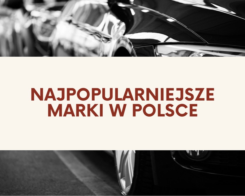 Zastanawialiście się, jakie marki samochodów są...