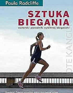 „Sztuka biegania. Autorski poradnik wybitnej biegaczki”. Autor: Paula Radcliffe. Wydawnictwo: Bukowy Las. Liczba stron: 176. Cena: 49,90 zł.